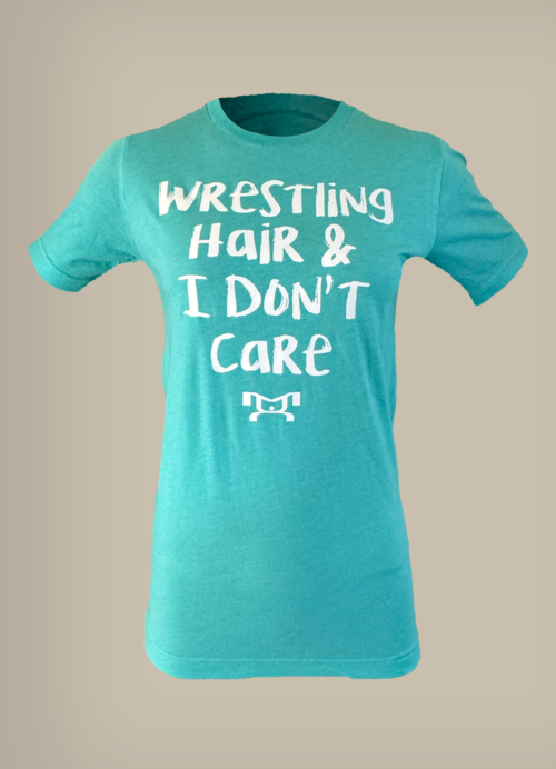 Wrestling Hair & I Don't Care Aqua T-Shirt