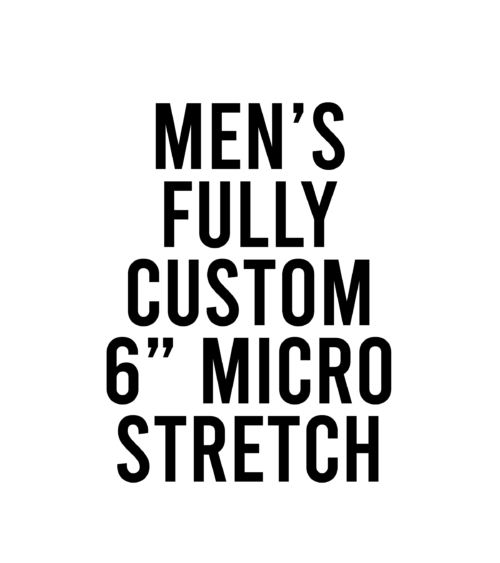 Men's Fully Custom 6" Micro Stretch Short